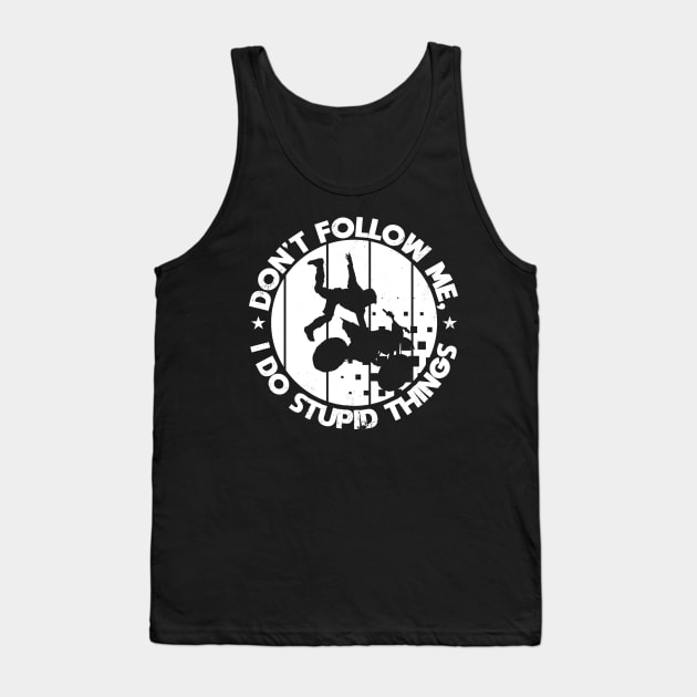 Motorcycle Motorbike Don't follow me Stupid things Tank Top by shirtontour